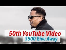 50th Youtube Video // $500 Give Away - What I've learned so far