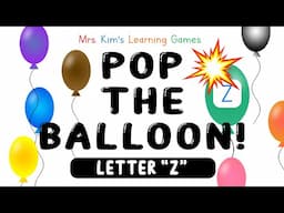 Mrs. Kim's NEW Learning Game (Pop the Balloon! - Letter "Z")