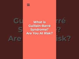 Guillain Barre syndrome! Are you at risk!!?