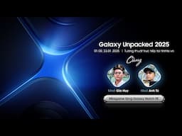 Tường thuật sự kiện Galaxy UNPACKED 2025