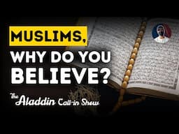 Why do you believe in Islam?