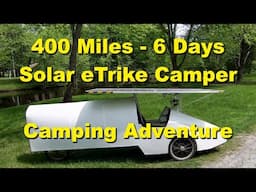 400 Mile-6 Day Solar TrikeCar Camper Adventure