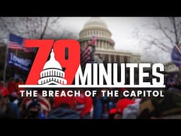 79 Minutes: The Breach of the Capitol on January 6th // Full Documentary