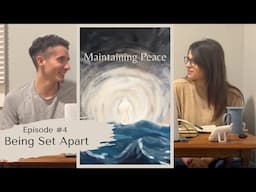 #4 - Being Set Apart | Maintaining Peace Podcast