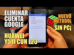 ELIMINAR / QUITAR CUENTA GOOGLE HUAWEI SIN PC ( Y5 II CUN L23 L03 / FRP )