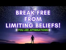 Overcome Limiting Beliefs | YOU ARE Affirmations | Unlock Your Potential