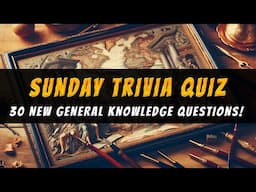 Super Sunday General Knowledge Trivia Quiz: 30 NEW Questions!