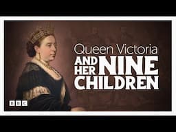 (Full Episode) Queen Victoria and Her Nine Children | Episode 1: The Best Laid Plans | BBC Select