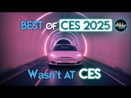 BEST of CES 2025 Wasn't AT CES!