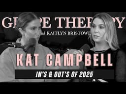 Kat Campbell | In’s & Out’s of 2025: Staying In, Ditching Small Talk & Clean Living!