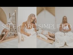 Simplify Self-Care: A Daily Practice to Nourish Your Body + Mind