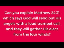 Can you explain Matthew 24:31?