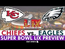 Super Bowl 59 Preview: Chiefs vs. Eagles Prediction, Keys To The Game, Patrick Mahomes, Jalen Hurts