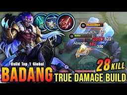 28 Kills!! Badang Unlimited True Damage Build (MUST TRY) - Build Top 1 Global Badang ~ MLBB