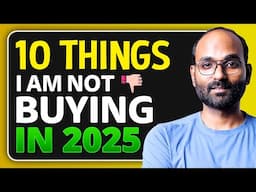 10 Things I Am Not Buying in 2025 and Beyond Ever & It's Not Just About Money | Your Everyday Guide