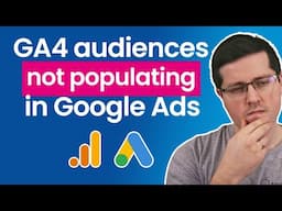 Google Analytics 4 audiences not populating in Google Ads? Here are the solutions