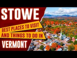 STOWE, VERMONT - Top Things to Do Guide | Stowe Mountain Resort | Best Places to Visit in Stowe, VT