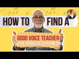 How To Find A Good Voice Teacher - For Serious Singers Wanting to Improve