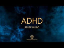 Study Music: Deep Focus Music for Better Concentration, ADHD Relief Music