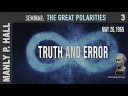 MPH Seminar: Great Polarities 3: Truth and Error