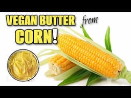 Delicious CORN BUTTER - Vegan Butter! So Easy!