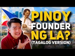 Totoo Ba? Pinoy daw ang Founder ng Los Angeles!