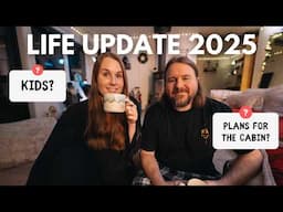 Life update! Kids? New Cabin? Future Plans?⎢ Answering your questions!