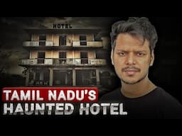 Tamil Nadu's Haunted Hotel || Real Haunted Experience of Tamil Nadu