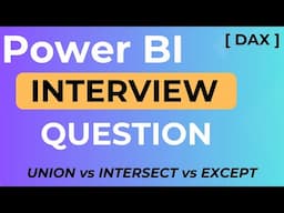 Power BI INTERVIEW Question - UNION vs INTERSECT vs EXCEPT