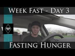 Week Fast Day 3 - Fasting Hunger