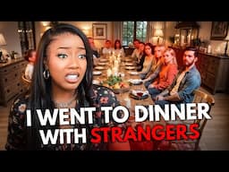 I Went to Dinner with Complete Strangers...