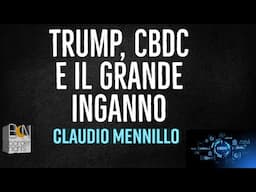 TRUMP, CBDC E IL GRANDE INGANNO - CLAUDIO MENNILLO