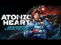 So I tried out Atomic Heart's New DLC || Enchantment Under the Sea