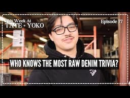 Raw Denim Trivia - This Week At Tate + Yoko Ep: 77