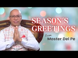 Season's Greetings From Master Del Pe | December 2024