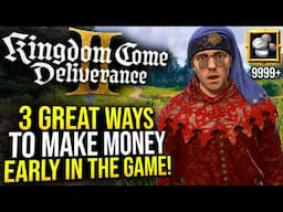 Kingdom Come Deliverance 2 - 3 Great Ways To Make Money Early!