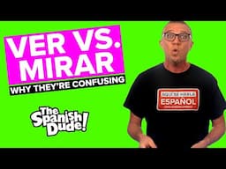 Ver Vs. Mirar (Why They're Confusing)