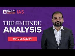 The Hindu Newspaper Analysis | 9th July 2024 | Rohit Kumar | UPSC Editorial Analysis