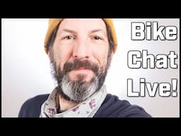 Back to Bikes? The Longest Break. Bicycle Chat Live!