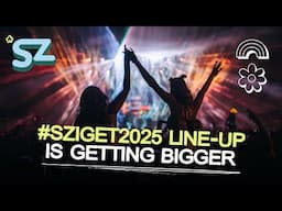 Sziget Festival 2025 │ New acts landed