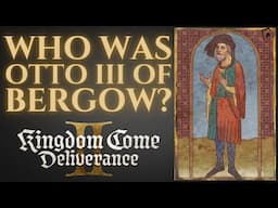 Who Was Otto III of Bergow? -Kingdom Come Deliverance 2 History