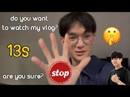 come to watch my vlog 13s…! ( the best vlog in the world ) hahaha…