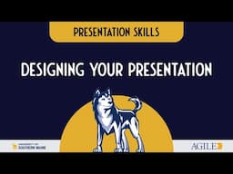 Presentation Skills: Designing Your Presentation