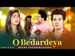 O Bedardeya | Heart Touching Video | Arijit Singh | Tu Jhoothi Main Makkaar | Manazir & Soniya