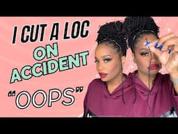 Story time:  How I Accidentally Cut a Loc Out of my Head 🥴