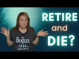 DIE Right After You RETIRE?