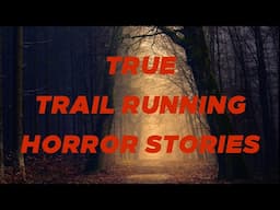 6 Creepy True Trail Running Horror Stories