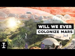 Will We Ever Colonize Mars