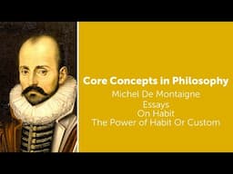 Michel de Montaigne, Essays | On Habit | The Power of Habit Or Custom | Philosophy Core Concepts