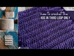 Half Double Crochet in Third Loop Only (Worked Flat & in Rounds)